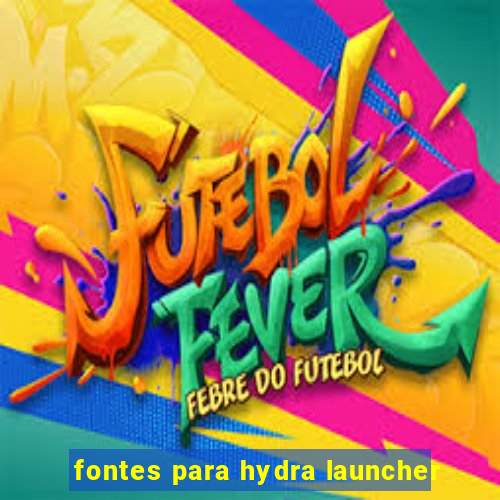 fontes para hydra launcher